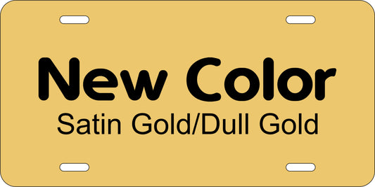 Satin Gold Anodized .040 Aluminum License Plate